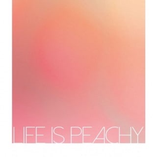 Life Is Peachy