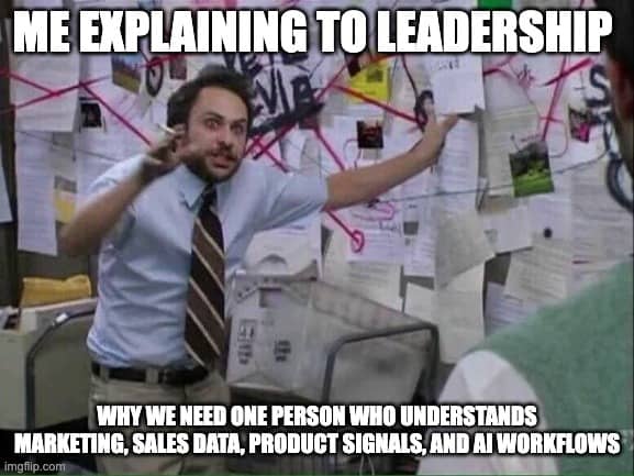 Me explaining to leadership why we need a GTM Engineer