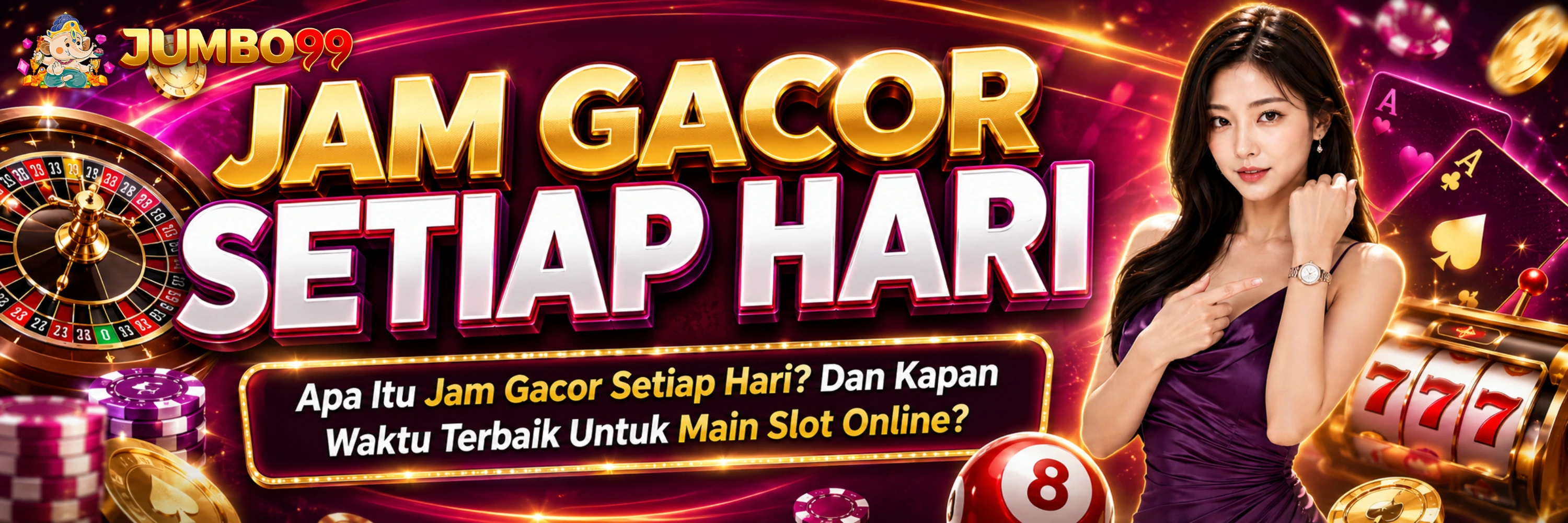 Jam Gacor Slot Setiap Hari Waktu Terbaik Main Slot Online JUMBO99