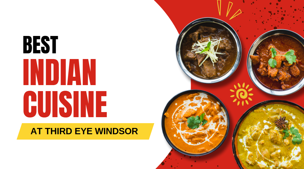 Discover the Best Indian Cuisine in Windsor at Third Eye