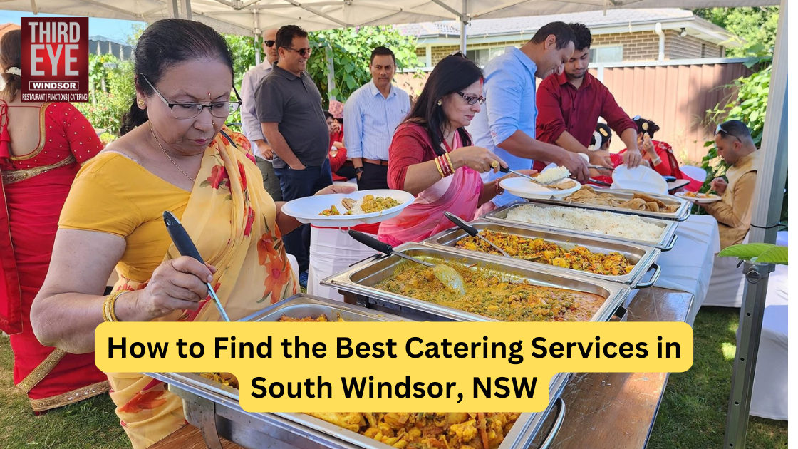 How to Find the Best Catering Services in South Windsor, NSW