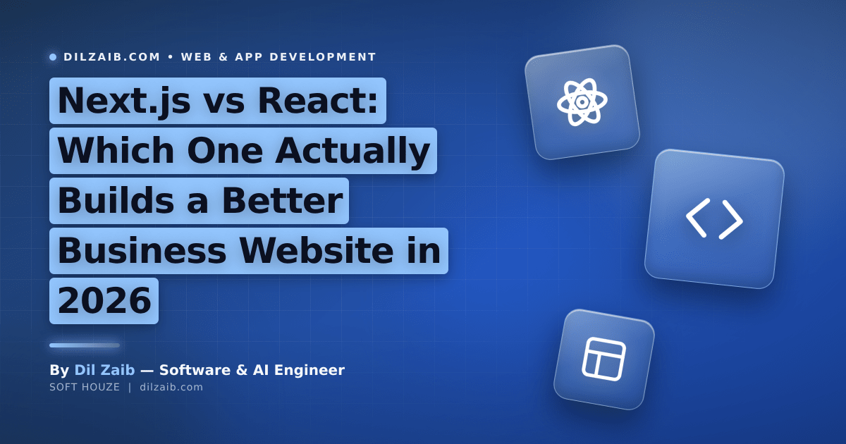Next.js vs React: Which One Actually Builds a Better Business Website in 2026