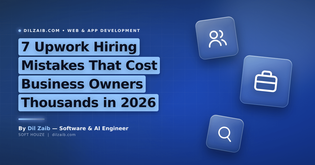 7 Upwork Hiring Mistakes That Cost Business Owners Thousands in 2026