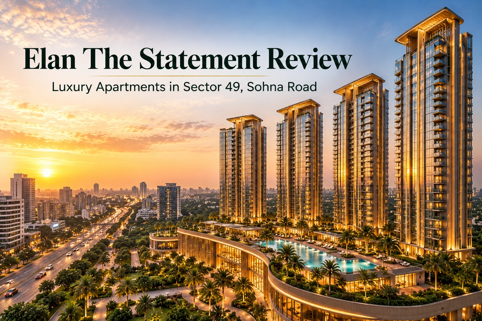 Elan The Statement Review: Ultra-Luxury Living on Sohna Road, Gurugram