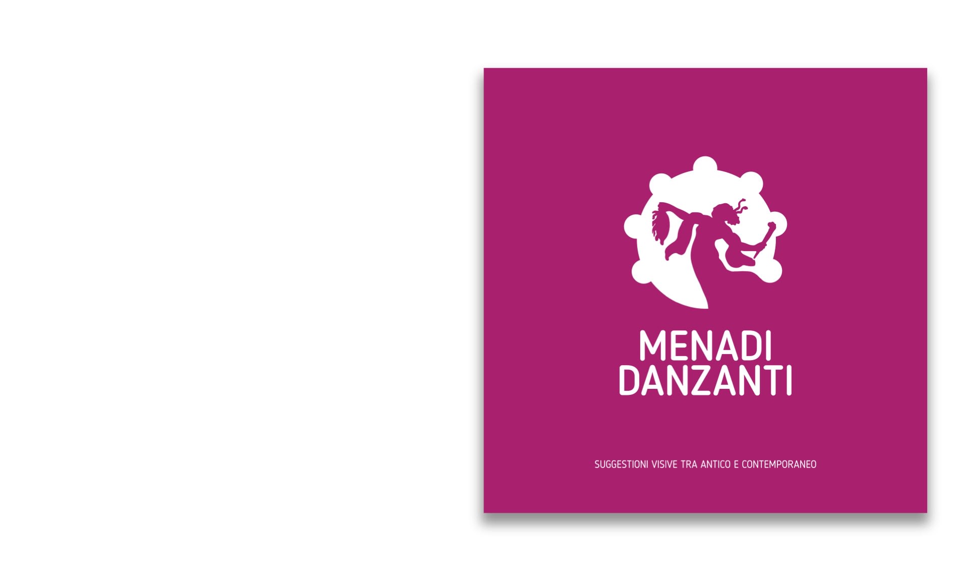 Menadi Danzanti — SUGGESTIONI VISIVE TRA ANTICO E CONTEMPORANEO