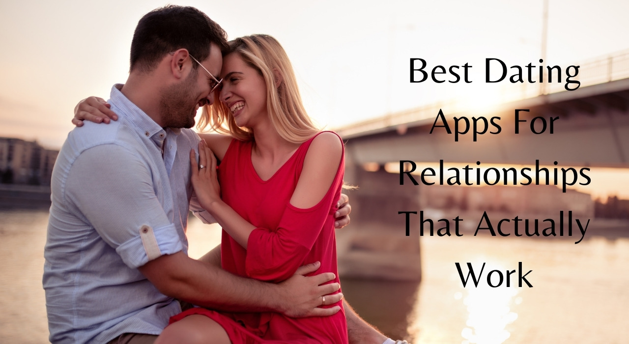 15 Best Dating Apps For Relationships That Actually Work (2021)