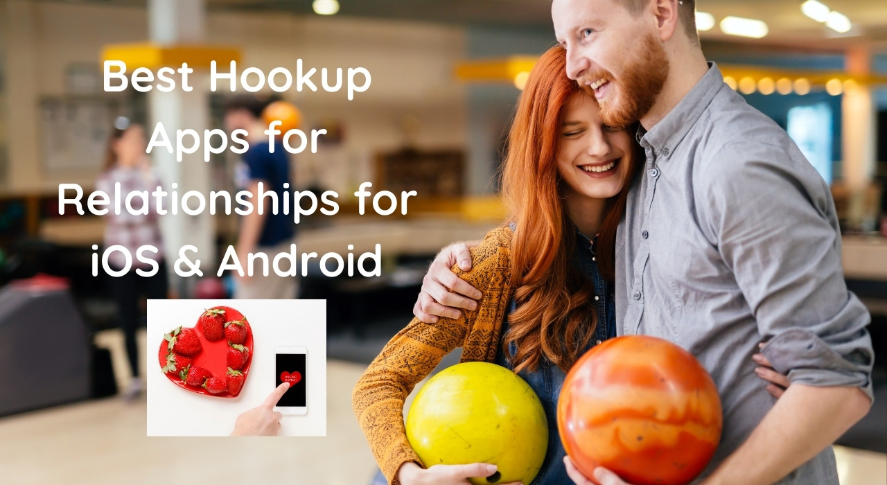 13 Best Hookup Apps for Relationships for iOS & Android in ...