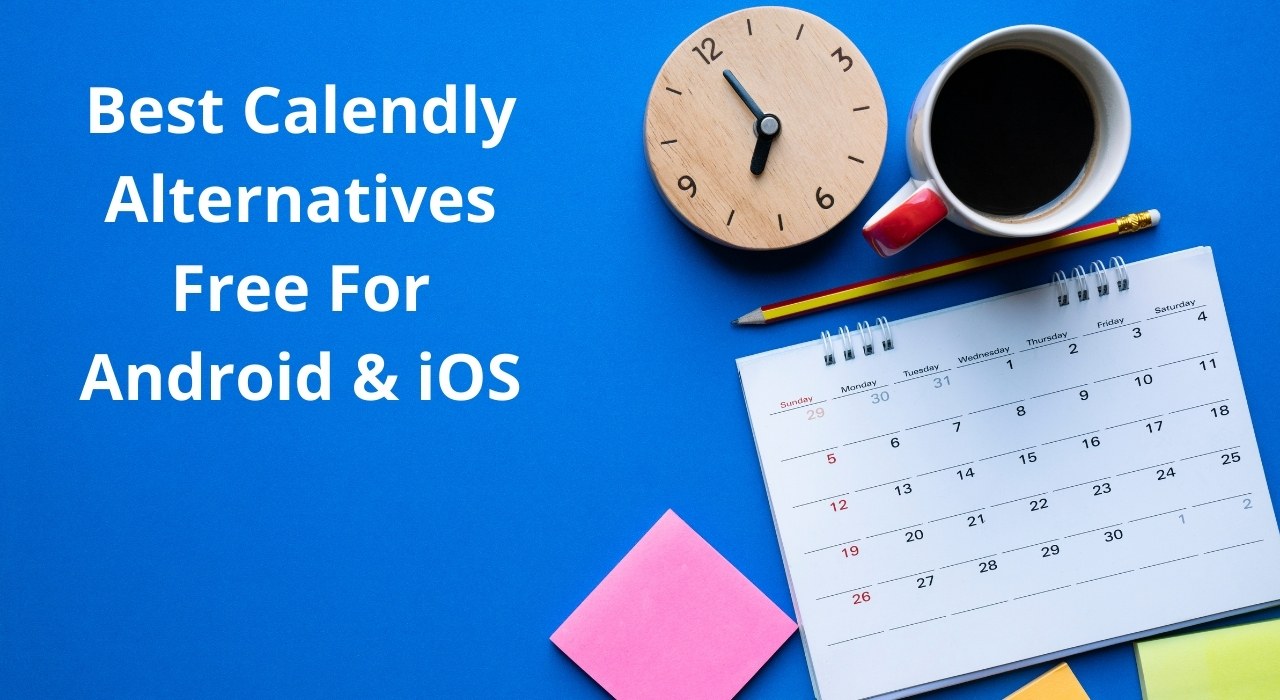 11 Best Calendly Alternatives Free For Android IOS 2022 
