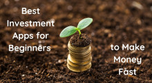 Best Investment Apps for Beginners to Make Money Fast