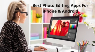 Best Photo Editing Apps For iPhone & Android
