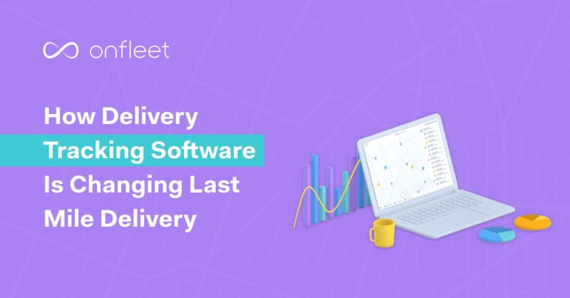 How Delivery Tracking Software Is Changing Last Mile Delivery