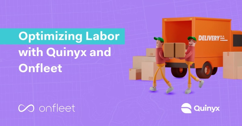 Optimizing Labor with Quinyx and Onfleet