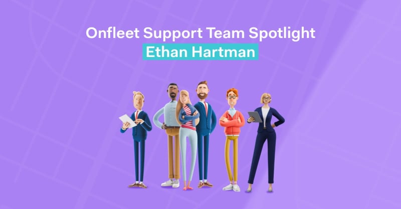 Onfleet Support Spotlight: Technical Support Lead Ethan Hartman