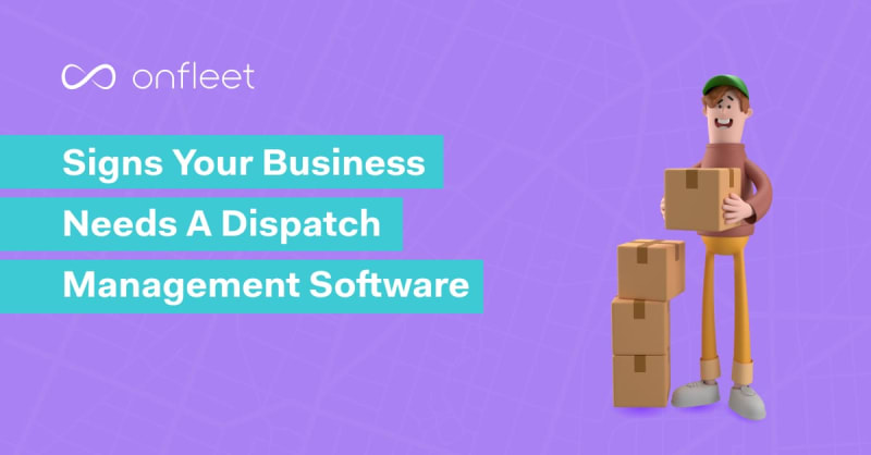 Signs Your Business Needs Dispatch Management Software
