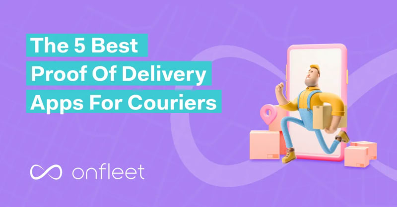 The 5 Best Proof of Delivery Apps for Couriers [2026]