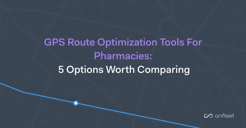 GPS Route Optimization Tools for Pharmacies: 5 Options Worth Comparing