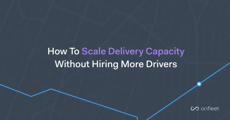 How to Scale Delivery Capacity Without Hiring More Drivers