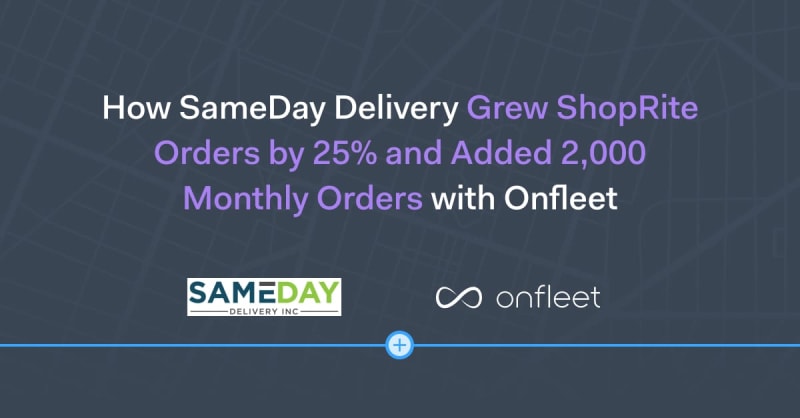 How SameDay Delivery Grew ShopRite Orders by 25% and Added 2,000 Monthly Orders with Onfleet