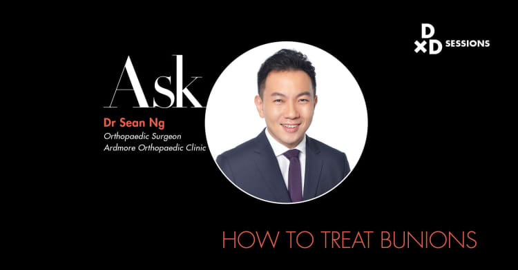 Ask Dr Sean Ng: How To Treat Bunions