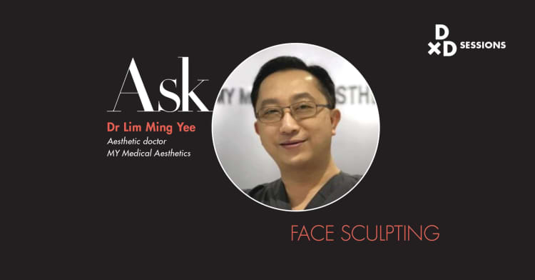 Ask Dr Lim Ming Yee: Face Sculpting