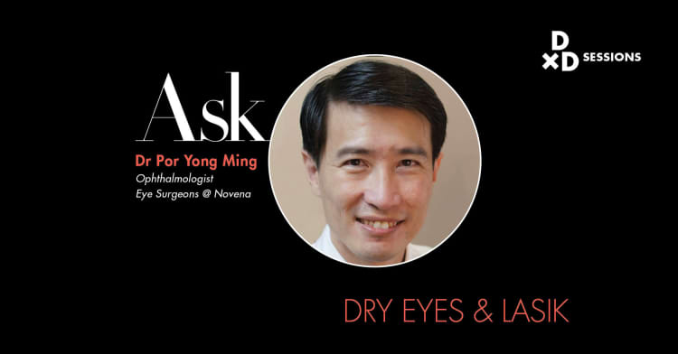 Ask Dr Por Yong Ming: Dry Eyes & LASIK