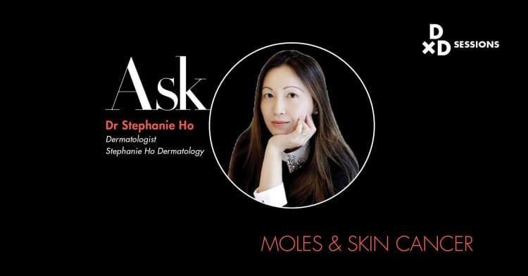 Ask Dr Stephanie Ho: Moles & Skin Cancer