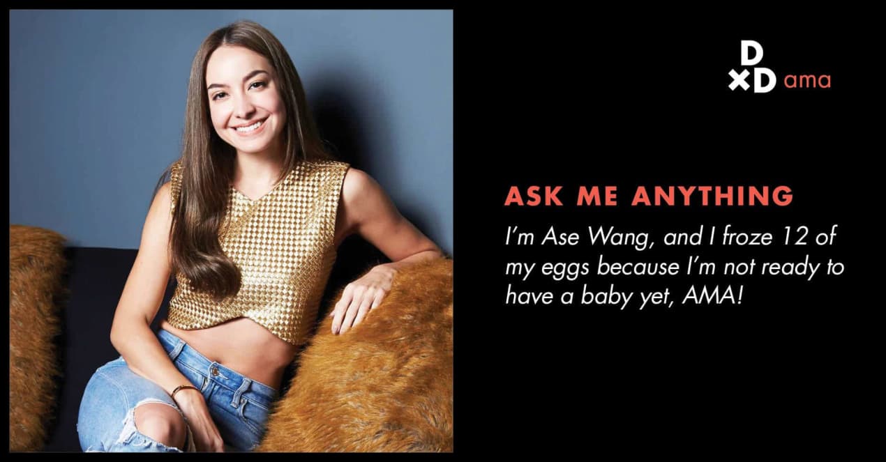 I'm Ase Wang, And I Froze 12 Of My Eggs Because I'm Not Ready To Have A Baby Yet. AMA! undefined