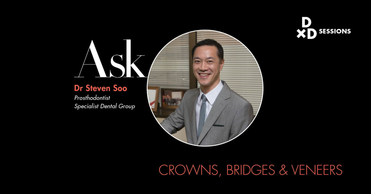 Ask Dr Steven Soo: Crowns, Bridges & Veneers undefined
