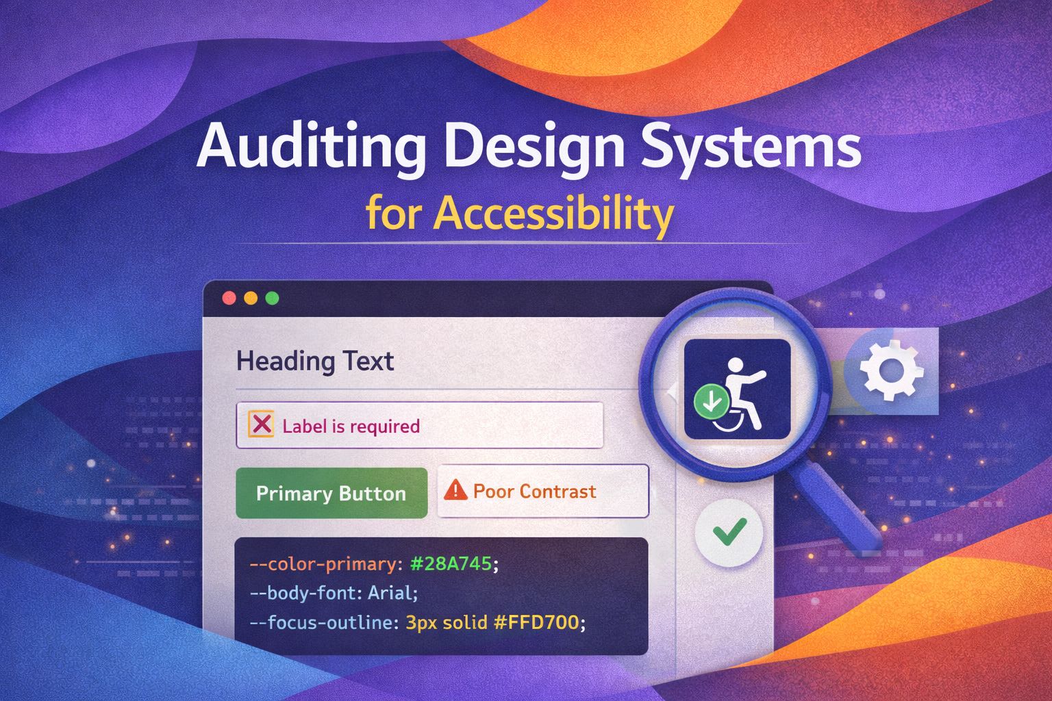 Auditing Design Systems for Accessibility: A Technical Guide