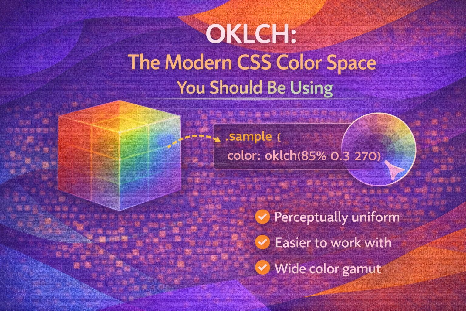 OKLCH: The Modern CSS Color Space You Should Be Using