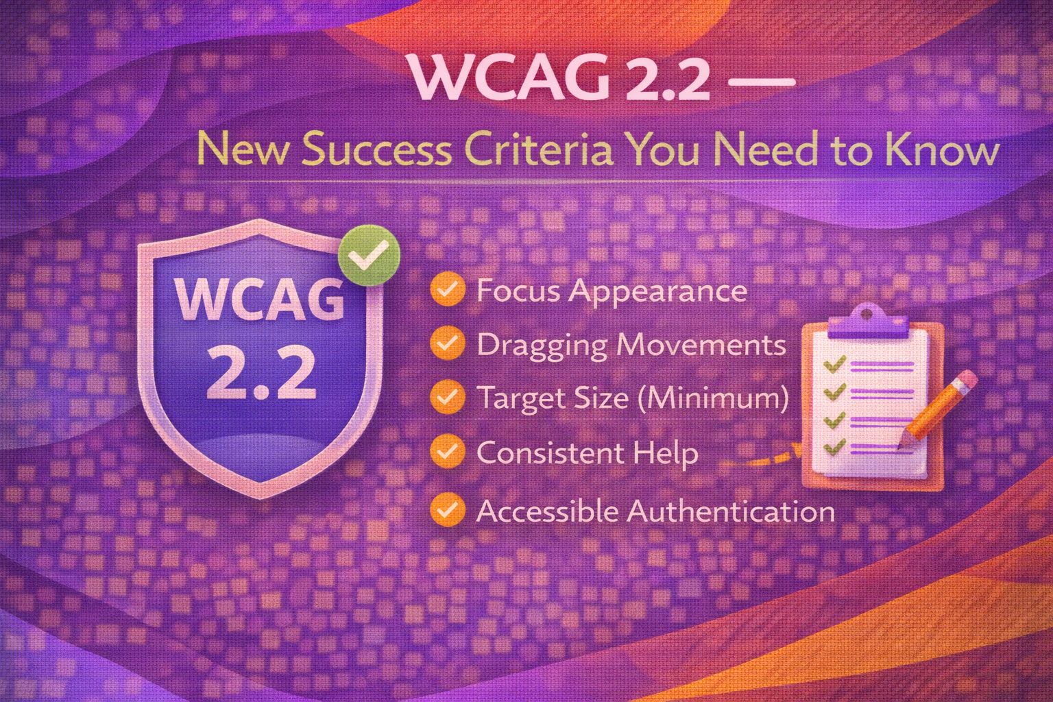 WCAG 2.2: New Success Criteria You Need to Know