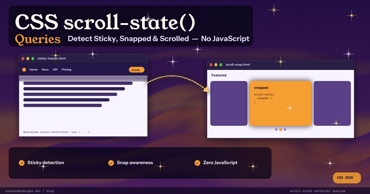 CSS scroll-state() Queries -- Detect Sticky, Snapped & Scrolled Without JavaScript