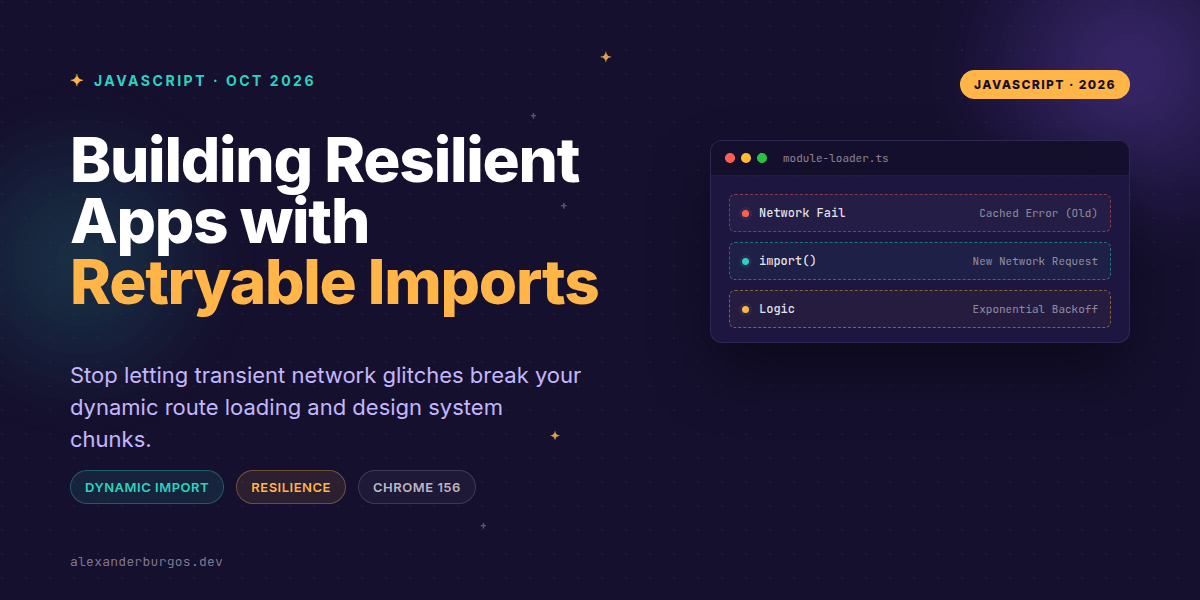 Retryable Dynamic Imports: Resilient Lazy-Loading in Chrome 156