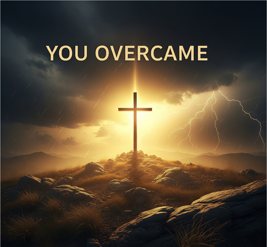 YOU OVERCAME