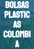 Bolsas plásticas Colombia