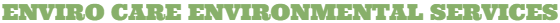 ENVIRO CARE ENVIRONMENTAL SERVICES