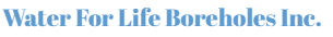 Water For Life Boreholes Inc.
