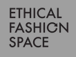 ETHICAL FASHION SPACE
