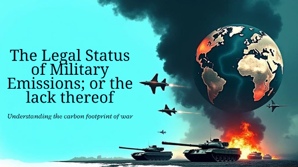 The Legal Status of Military Emissions; or the lack thereof