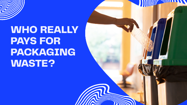 Who Really Pays for Packaging Waste?