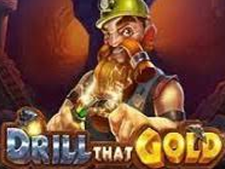Drill That Gold™