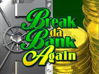 Break da Bank Again