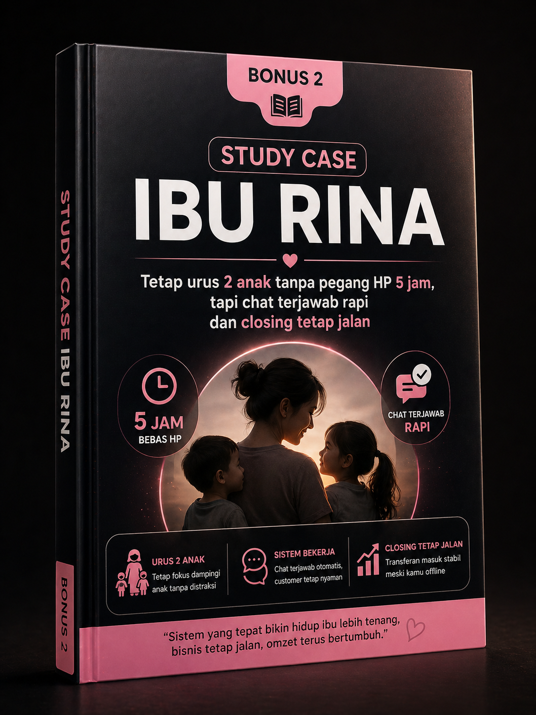 BONUS 2: Study Case Ibu Rina - Tetap urus 2 anak tanpa pegang HP 5 jam, chat terjawab rapi dan closing tetap jalan