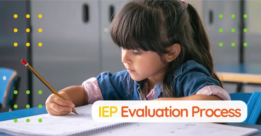 Navigating the IEP Evaluation Process: A Guide