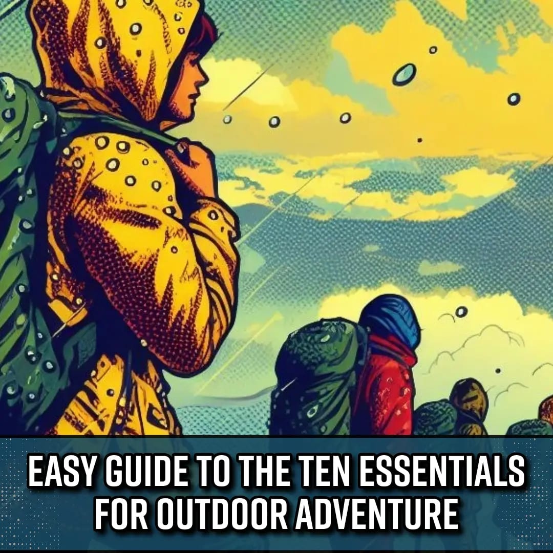 Easy Guide to The Ten Essentials for Outdoor Adventure