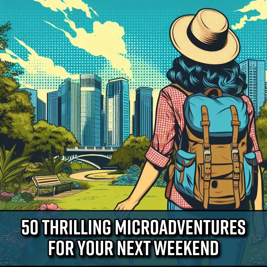 50 Thrilling Microadventures for Your Next Weekend