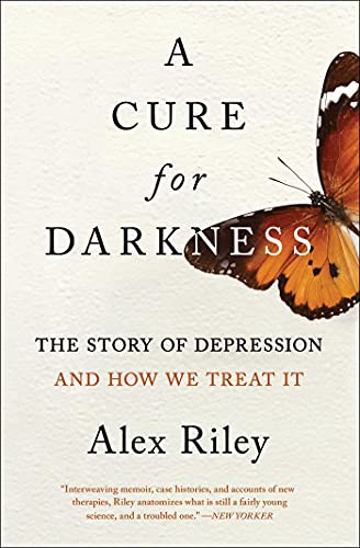 The Cure for Darkness: The Story of Depression and How We Treat It cover
