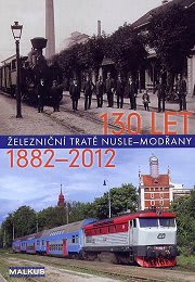 130 let železniční tratě Nusle-Modřany 1882-2012