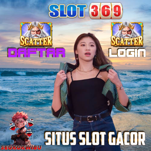 DAFTAR situs slot gacor SLOT369