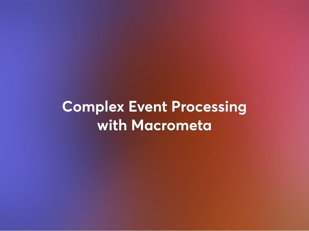 Complex event processing with Macrometa